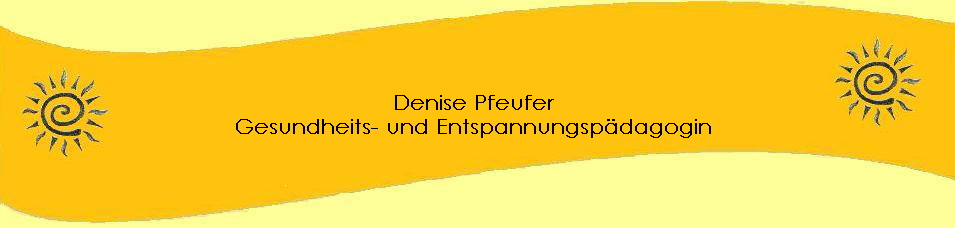 Denise Pfeufer 
Gesundheits- und Entspannungspdagogin 